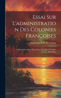 Couverture_Essai Sur L'administration Des Colonies Françoises
