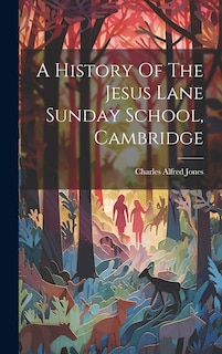 Couverture_A History Of The Jesus Lane Sunday School, Cambridge