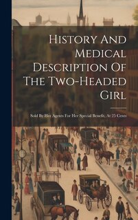Front cover_History And Medical Description Of The Two-headed Girl