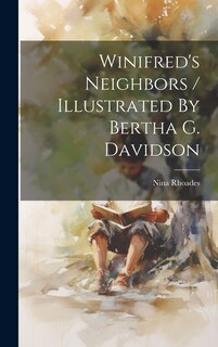 Couverture_Winifred's Neighbors / Illustrated By Bertha G. Davidson