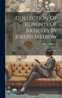 Couverture_Collection Of Reprints Of Articles By Joseph Jastrow
