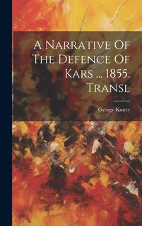 Couverture_A Narrative Of The Defence Of Kars ... 1855. Transl
