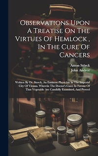 Front cover_Observations Upon A Treatise On The Virtues Of Hemlock, In The Cure Of Cancers