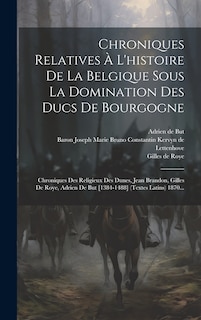 Front cover_Chroniques Relatives À L'histoire De La Belgique Sous La Domination Des Ducs De Bourgogne
