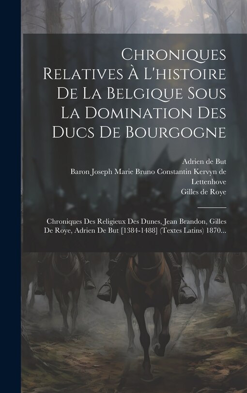 Front cover_Chroniques Relatives À L'histoire De La Belgique Sous La Domination Des Ducs De Bourgogne