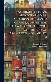 Couverture_An Architectural Monograph on a Suburban House and Garage; competitive Drawings; with Report on the Jury of Architects, Volume No. 2