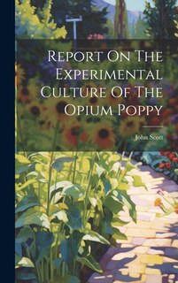 Front cover_Report On The Experimental Culture Of The Opium Poppy