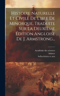 Front cover_Histoire Naturelle Et Civile De L'isle De Minorque, Traduite Sur La Deuxième Édition Angloise De J. Armstrong...