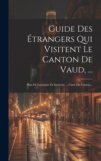 Front cover_Guide Des Étrangers Qui Visitent Le Canton De Vaud, ...