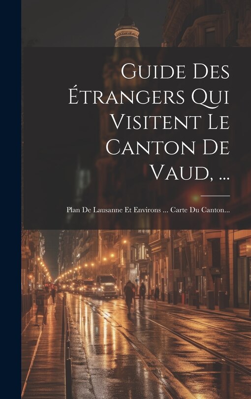 Front cover_Guide Des Étrangers Qui Visitent Le Canton De Vaud, ...