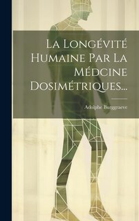Front cover_La Longévité Humaine Par La Médcine Dosimétriques...
