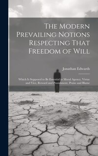 Front cover_The Modern Prevailing Notions Respecting That Freedom of Will