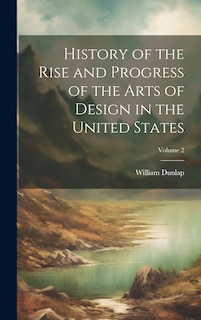 Couverture_History of the Rise and Progress of the Arts of Design in the United States; Volume 2