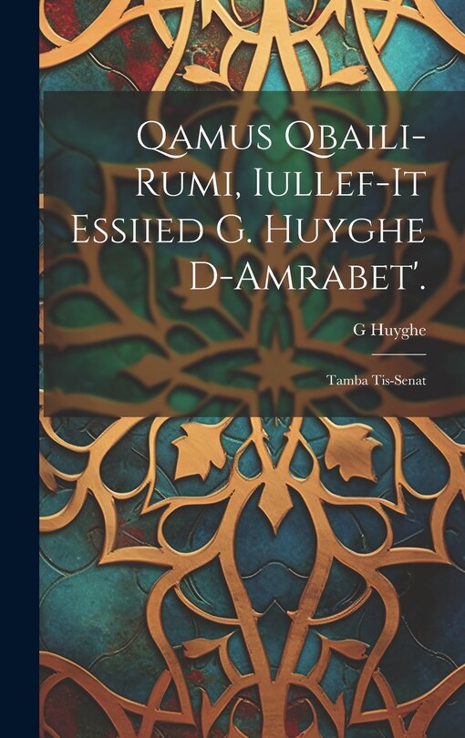 Front cover_Qamus Qbaili-Rumi, Iullef-It Essiied G. Huyghe D-Amrabet'.