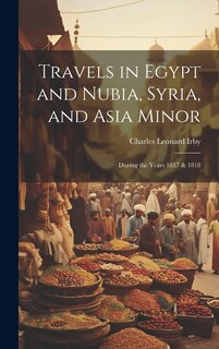Front cover_Travels in Egypt and Nubia, Syria, and Asia Minor; During the Years 1817 & 1818