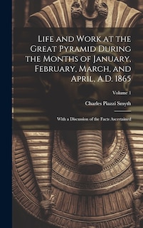 Front cover_Life and Work at the Great Pyramid During the Months of January, February, March, and April, A.D. 1865