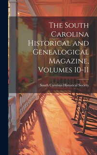 Front cover_The South Carolina Historical and Genealogical Magazine, Volumes 10-11