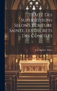 Couverture_Traité Des Superstitions Selon L'écriture Sainte, Les Décrets Des Conciles