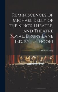 Front cover_Reminiscences of Michael Kelly of the King's Theatre, and Theatre Royal, Drury Lane [Ed. by T.E. Hook]