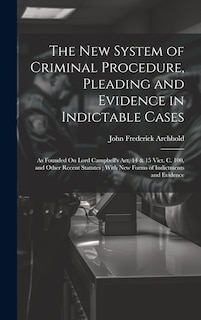 Couverture_The New System of Criminal Procedure, Pleading and Evidence in Indictable Cases