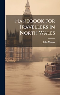 Front cover_Handbook for Travellers in North Wales