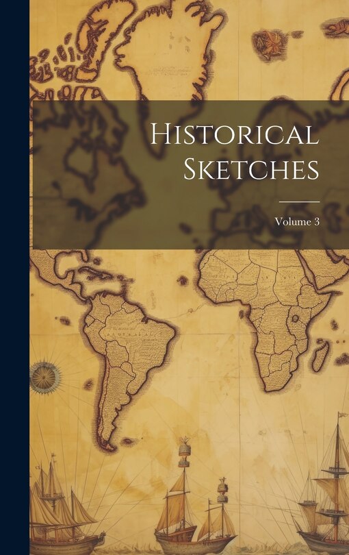 Front cover_Historical Sketches; Volume 3