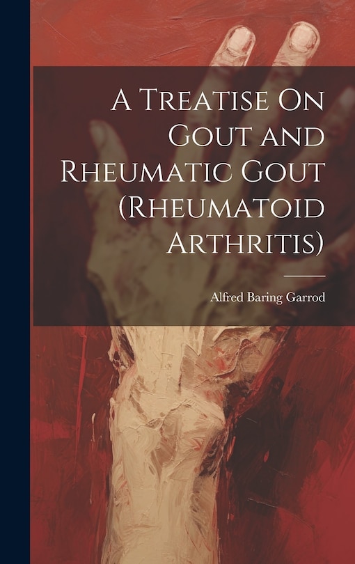 Couverture_A Treatise On Gout and Rheumatic Gout (Rheumatoid Arthritis)