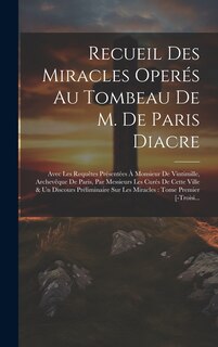 Front cover_Recueil Des Miracles Operés Au Tombeau De M. De Paris Diacre