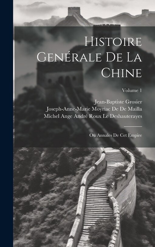 Histoire Genérale De La Chine: Ou Annales De Cet Empire; Volume 1