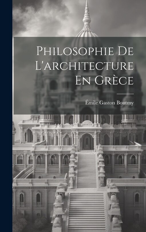 Front cover_Philosophie De L'architecture En Grèce