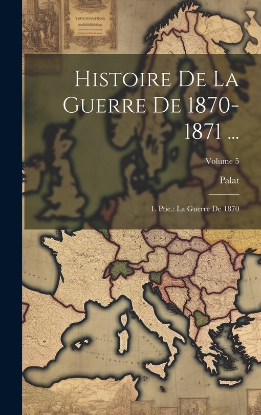 Couverture_Histoire De La Guerre De 1870-1871 ...