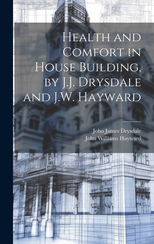 Couverture_Health and Comfort in House Building, by J.J. Drysdale and J.W. Hayward