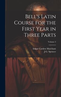 Front cover_Bell's Latin Course for the First Year in Three Parts; Volume 3