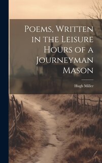 Front cover_Poems, Written in the Leisure Hours of a Journeyman Mason