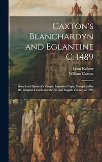 Front cover_Caxton's Blanchardyn and Eglantine C. 1489
