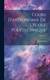 Couverture_Cours D'astronomie De L'école Polytechnique; Volume 1