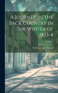 Couverture_A Journey in the Back Country in the Winter of 1853-4; Volume 1