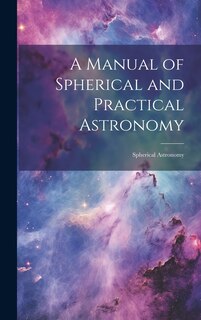 Front cover_A Manual of Spherical and Practical Astronomy