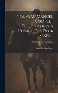 Couverture_Nouveau Manuel Complet D'équitation À L'usage Des Deux Sexes ...