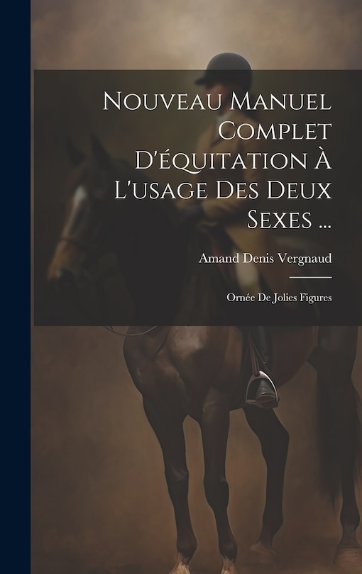 Couverture_Nouveau Manuel Complet D'équitation À L'usage Des Deux Sexes ...