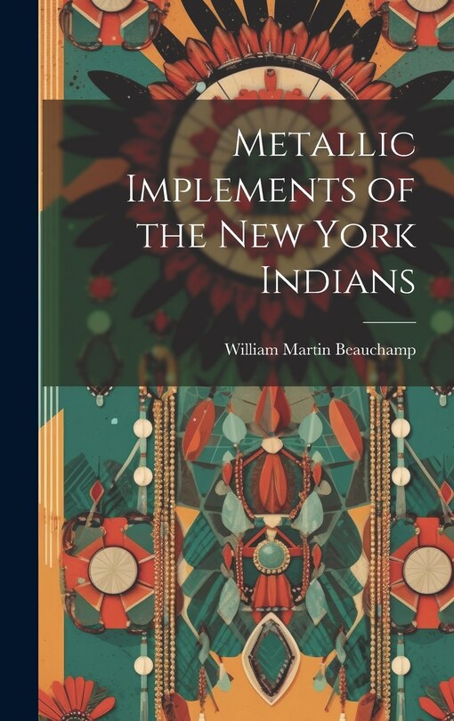 Front cover_Metallic Implements of the New York Indians