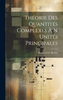 Couverture_Théorie Des Quantités Complexes À N Unités Principales