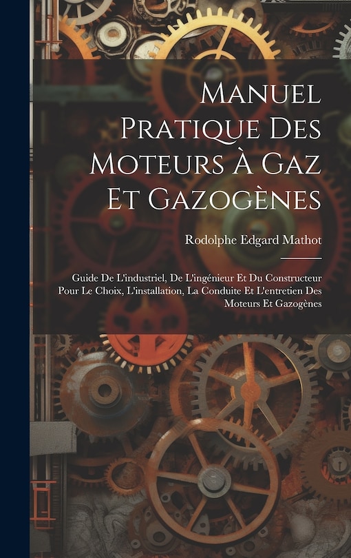 Front cover_Manuel Pratique Des Moteurs À Gaz Et Gazogènes