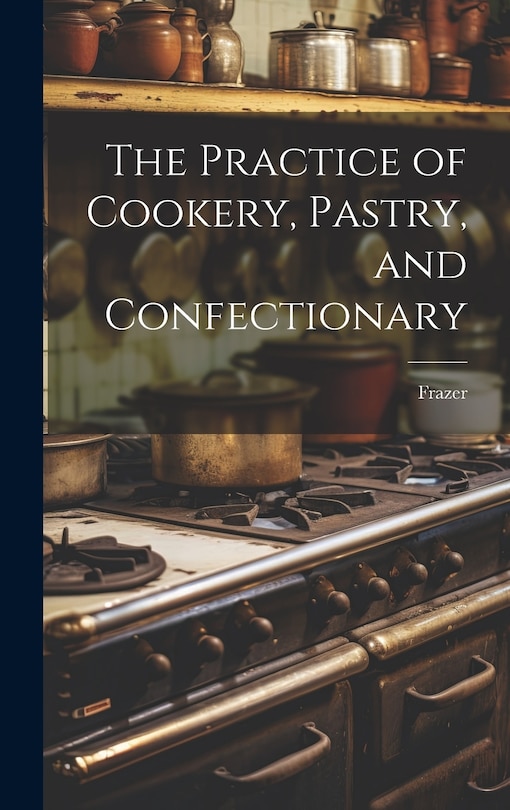 Couverture_The Practice of Cookery, Pastry, and Confectionary