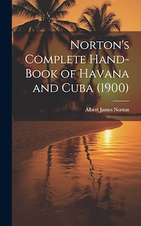 Front cover_Norton's Complete Hand-Book of Havana and Cuba (1900)