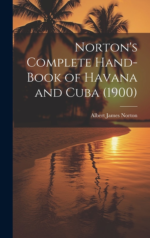 Front cover_Norton's Complete Hand-Book of Havana and Cuba (1900)