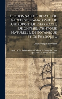 Couverture_Dictionnaire Portatif De Médecine, D'anatomie, De Chirurgie, De Pharmacie, De Chymie, D'historie Naturelle, De Botanique Et De Physique ...