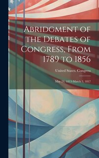 Front cover_Abridgment of the Debates of Congress, From 1789 to 1856