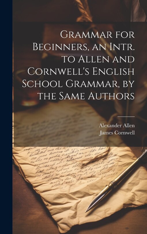 Couverture_Grammar for Beginners, an Intr. to Allen and Cornwell's English School Grammar, by the Same Authors