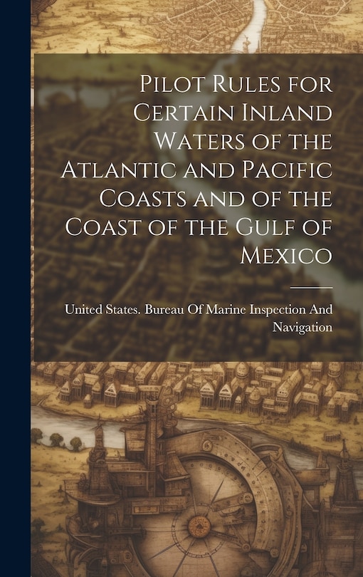 Front cover_Pilot Rules for Certain Inland Waters of the Atlantic and Pacific Coasts and of the Coast of the Gulf of Mexico